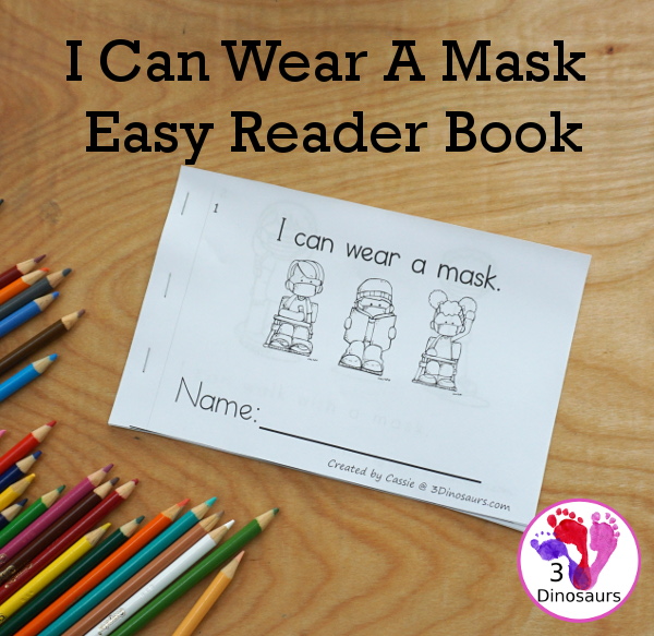 Free I Can Wear A Mask Easy Reader Book - a fun back to school book to help with kids that need to wear masks. It is a simple book with things they can do in school and wear a mask - 3Dinosaurs.com